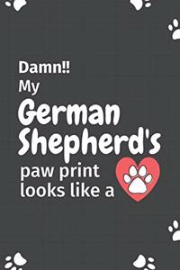 Damn!! my German Shepherd's paw print looks like a