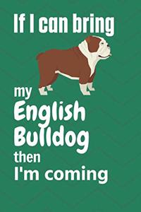 If I can bring my English Bulldog then I'm coming