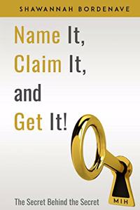 Name It, Claim It, and Get It!