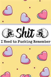 Shit I Need to Fucking Remember