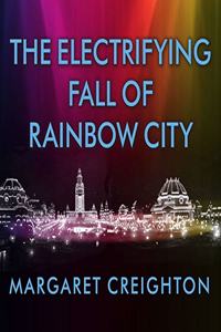 Electrifying Fall of Rainbow City: Spectacle and Assassination at the 1901 World's Fair