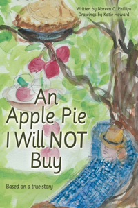 Apple Pie I Will Not Buy: Based on a True Story