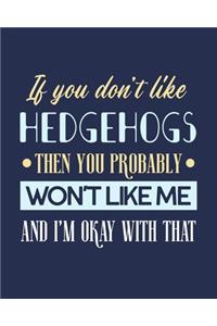 If You Don't Like Hedgehogs Then You Probably Won't Like Me and I'm OK With That