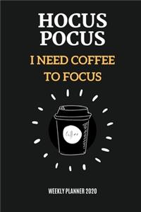 Hocus Pocus I Need Coffee To Focus Weekly Planner 2020