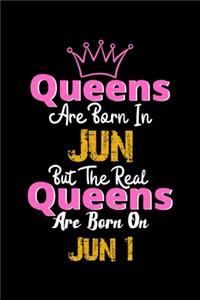 Queens Are Born In Jun Real Queens Are Born In Jun 1 Notebook Birthday Funny Gift