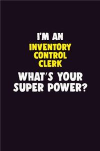 I'M An Inventory Control Clerk, What's Your Super Power?