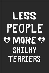 Less People More Skilky Terriers