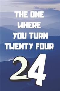 The One Where You Turn Twenty four