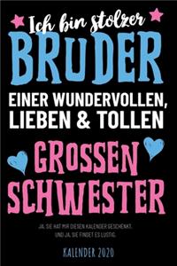 Ich bin stolzer Bruder einer wundervollen, tollen und lieben großen Schwester - Kalender 2020