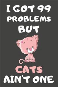 I Got 99 Problems But Cats Ain't One