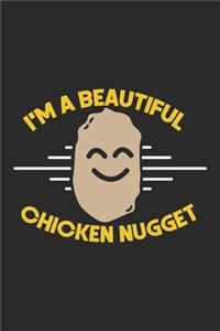 I'm A Beautiful Chicken Nugget Notebook