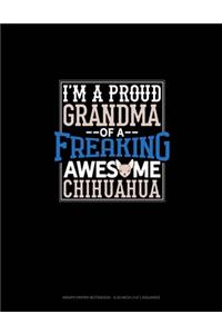 I Am A Proud Grandma Of A Freaking Awesome Chihuahua