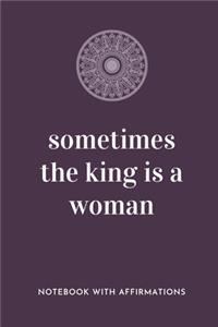 Sometimes The King Is A Woman