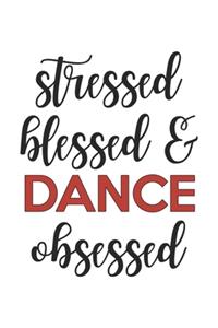 Stressed Blessed and Dance Obsessed Dance Lover Dance Obsessed Notebook A beautiful