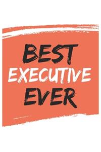Best executive Ever executives Gifts executive Appreciation Gift, Coolest executive Notebook A beautiful