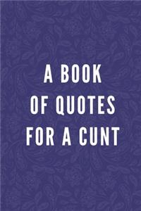 A Book Of Quotes For A Cunt