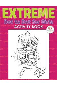 Extreme Dot to Dot for Girls Activity Book