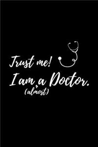 Trust me! I am (almost) a Doctor