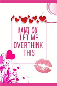 Hang On Let Me Overthink This