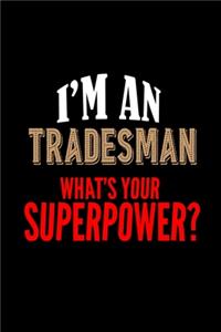 I'm a tradesman. What's your superpower?
