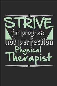 Strive for progress, not perfection - Physical Therapist