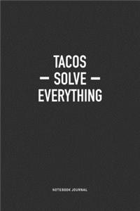 Tacos Solve Everything