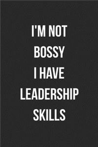 I'm Not Bossy I Have Leadership Skills