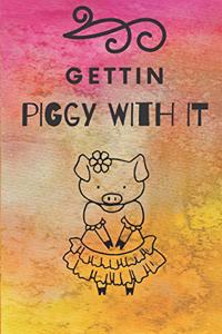 Gettin Piggy with It