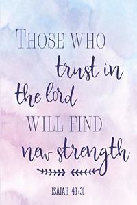 Those Who Trust In The Lord Will Find New Strength Isaiah 40