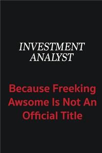 Investment Analyst because freeking awsome is not an official title