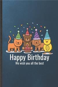 Happy Birthday We Wish You All the Best