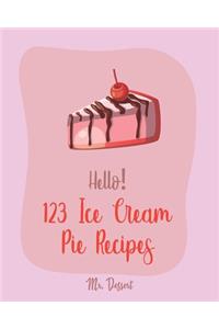 Hello! 123 Ice Cream Pie Recipes