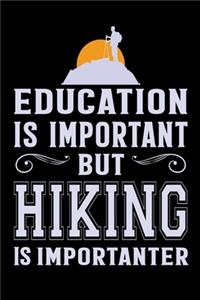 Education is important but hiking is importanter