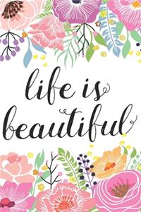 Life Is Beautiful 6x9 Lined Notebook Journal