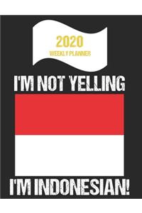2020 Weekly Planner I'm Not Yelling I'm Indonesian