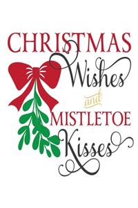 Christmas Wishes And Mistletoe Kisses