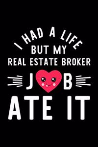 I Had A Life But My Real Estate Broker Job Ate It