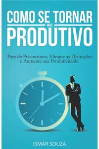 Como se Tornar Mais Produtivo
