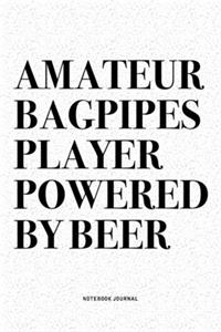 Amateur Bagpipes Player Powered By Beer