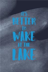 It's Better To Wake At The Lake