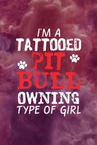 I'm A Tattooed Pit Bull Owning Type Of Girl