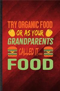 Try Organic Food or as Your Grandparents Called It Food