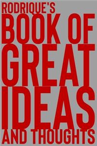 Rodrique's Book of Great Ideas and Thoughts