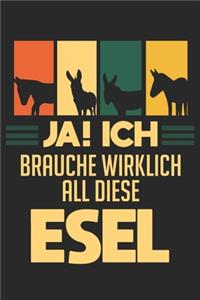 Ja! Ich brauche wirklich all diese Esel