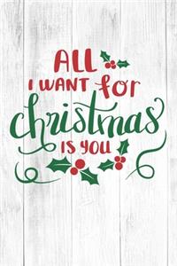 Happy All I Want For Christmas Is You I Love You Birthday