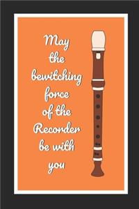 May The Bewitching Force Of The Recorder Be With You
