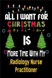 All I want for Christmas is more time with my Radiology Nurse Practitioner