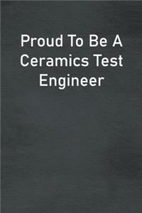Proud To Be A Ceramics Test Engineer