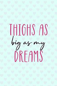 Thighs As Big As My Dreams