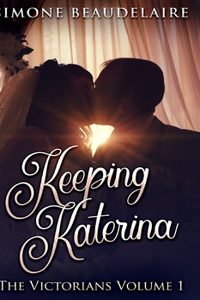 Keeping Katerina (The Victorians Book 1)